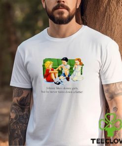 Johnny Likes Skinny Girls But He Never Turns Down A Fattie T Shirt