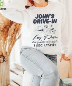 John’s Drive In Lay Pipe Every Saturday Night Shirt