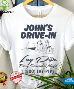 John’s Drive In Lay Pipe Every Saturday Night Shirt