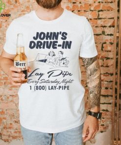 John’s Drive In Lay Pipe Every Saturday Night Shirt