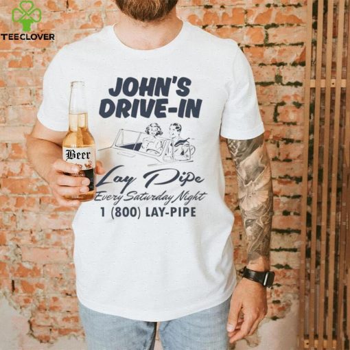 John’s Drive In Lay Pipe Every Saturday Night Shirt