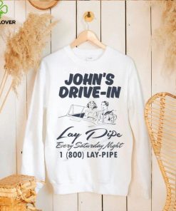 John’s Drive In Lay Pipe Every Saturday Night Shirt