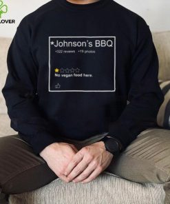 Johnson’s BBQ One Star Review No Vegan Food Here Shirt