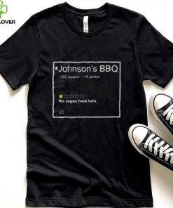 Johnson’s BBQ One Star Review No Vegan Food Here Shirt