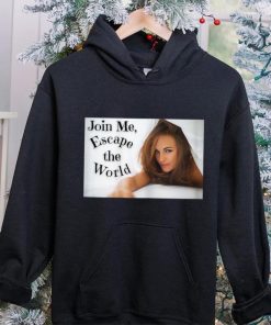 Join Me, Escape the World. T Shirt