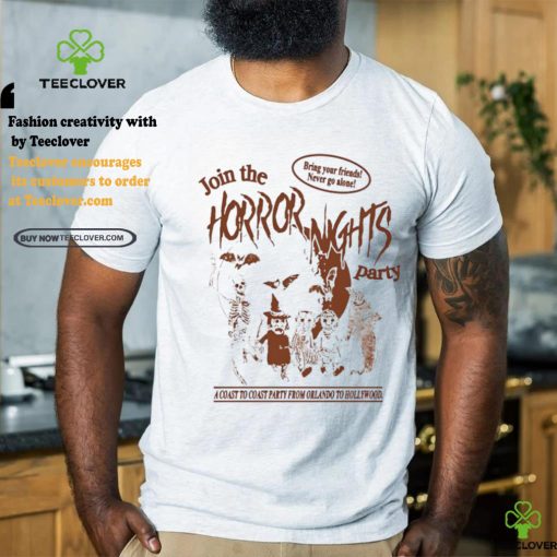 Join The Horror Nights Party Bring Your Friends Never Go Alone Shirt