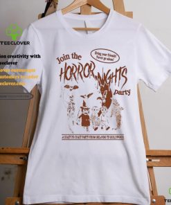 Join The Horror Nights Party Bring Your Friends Never Go Alone Shirt