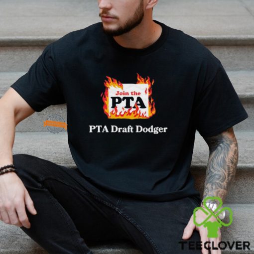 Join the PTA draft dodger hoodie, sweater, longsleeve, shirt v-neck, t-shirt