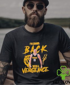 Jokic Coming Back with A Vengeance Denver 2024 Shirt