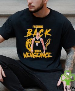 Jokic Coming Back with A Vengeance Denver 2024 Shirt