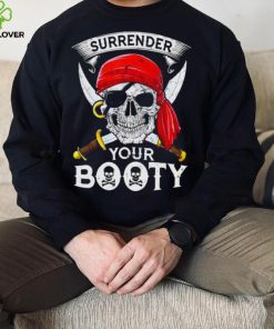 Jolly roger surrender your booty T shirt