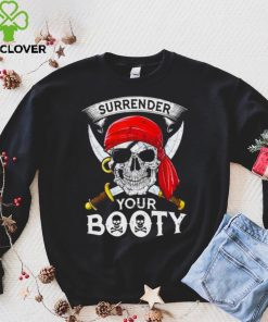 Jolly roger surrender your booty T shirt