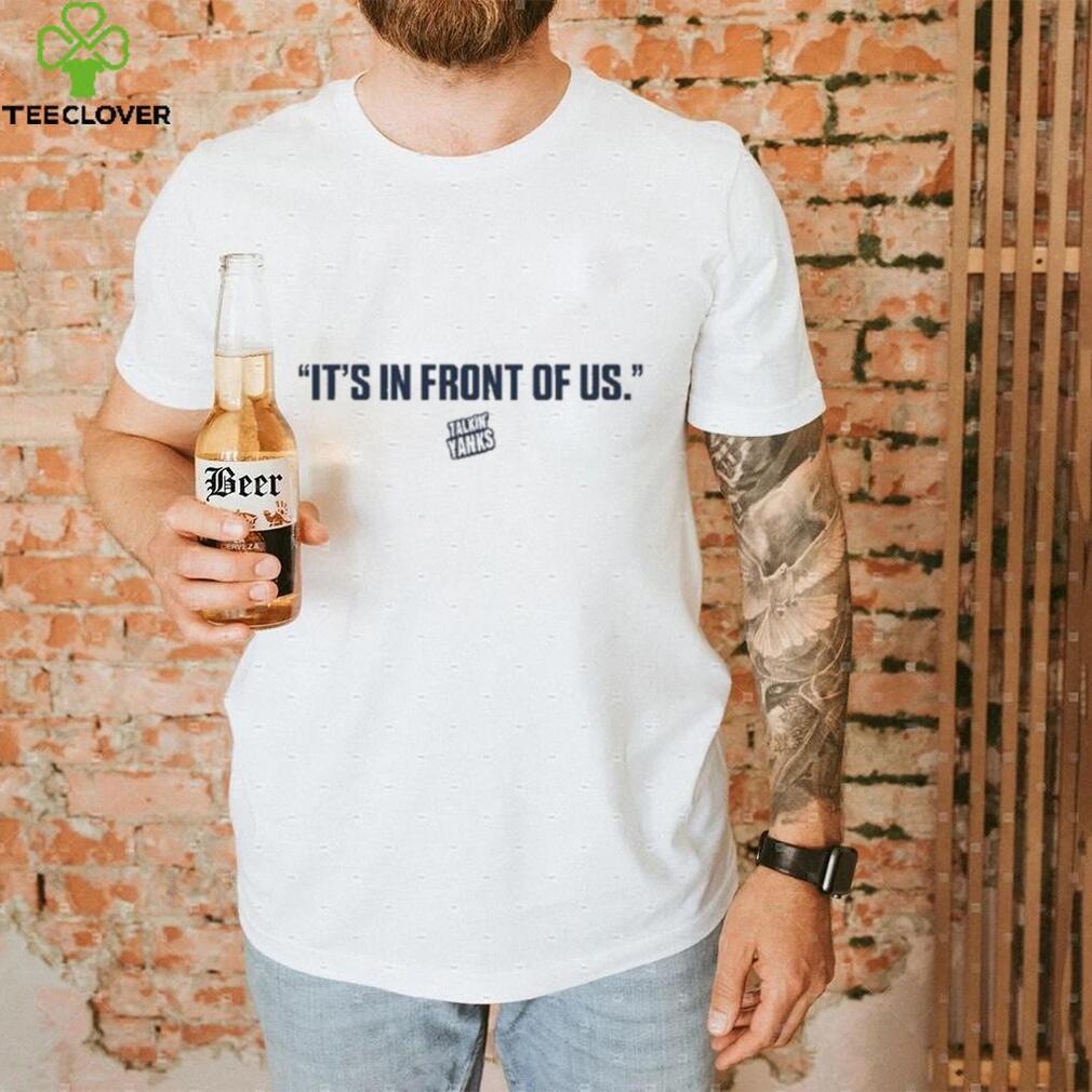 Jomboy Media Merch Talkin' Yanks It's In Front Of Us Shirt Jomboy Media Merch Talkin' Yanks It's In Front Of Us Shirt