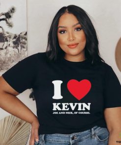 Jonas Brothers I Love Kevin Joe And Nick Of Course shirt
