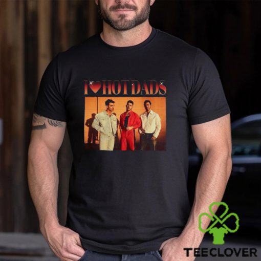 Jonas Brothers Shirt I Love Hot Dads Daddy Sweatshirt Unisex