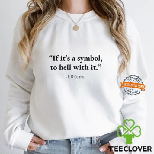 Jonathan Roumie If It’s A Symbol To Hell With It T shirt