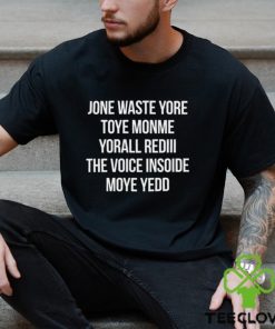 Jone Waste Yore Toye Monme Yorall Red The Voice Insoide Moye Yedd Shirt