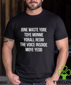Jone Waste Yore Toye Monme Yorall Red The Voice Insoide Moye Yedd Shirt