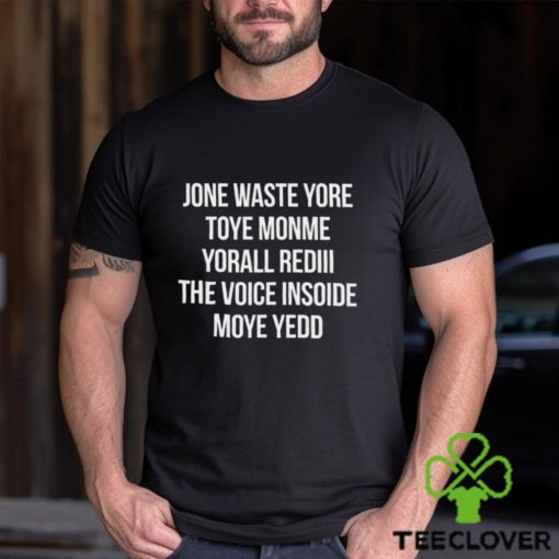 Jone Waste Yore Toye Monme Yorall Red The Voice Insoide Moye Yedd Shirt