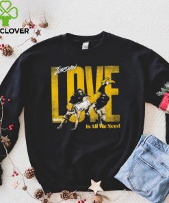 Jordan Love Green Bay Packers love is all we need shirt