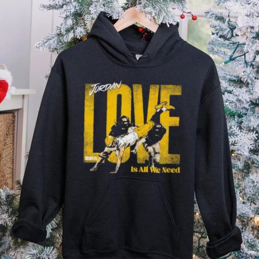 Jordan Love Green Bay Packers love is all we need hoodie, sweater, longsleeve, shirt v-neck, t-shirt