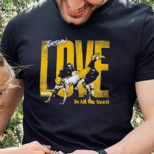 Jordan Love Green Bay Packers love is all we need hoodie, sweater, longsleeve, shirt v-neck, t-shirt