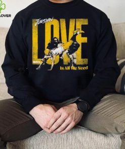 Jordan Love Green Bay Packers love is all we need hoodie, sweater, longsleeve, shirt v-neck, t-shirt