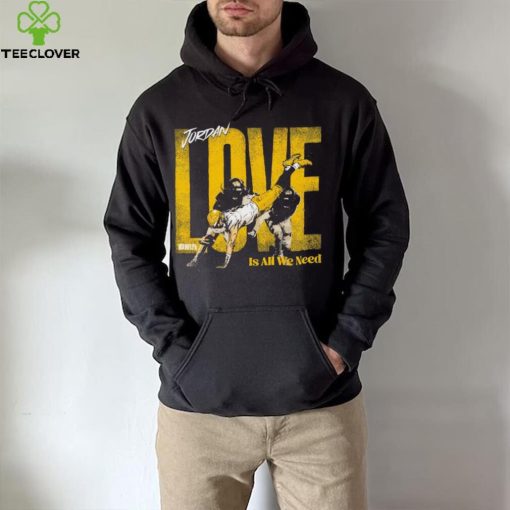 Jordan Love Green Bay Packers love is all we need hoodie, sweater, longsleeve, shirt v-neck, t-shirt