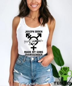 Joseph Biden Made My Guns Transgender Shirt
