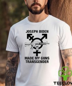 Joseph Biden Made My Guns Transgender Shirt 2 Joseph Biden Made My Guns Transgender Shirt