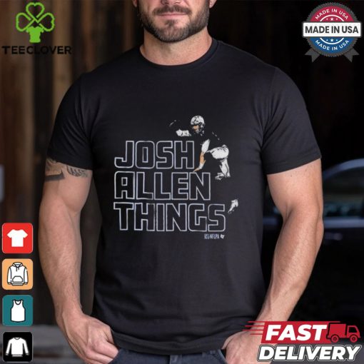 Josh Allen Things Buffalo Bills T hoodie, sweater, longsleeve, shirt v-neck, t-shirts