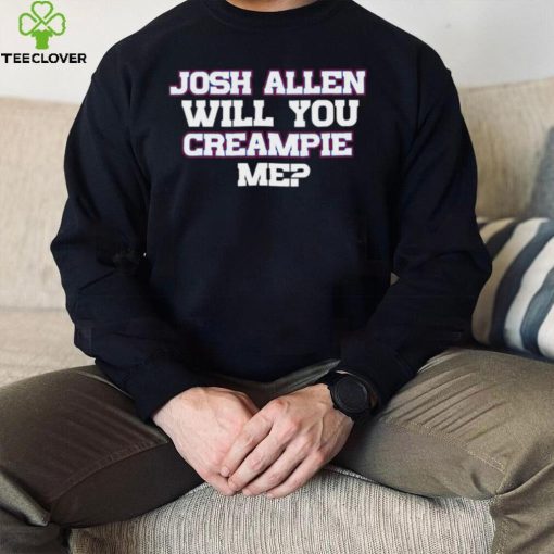 Josh Allen Will You Creampie Me Josh Allen T Shirt