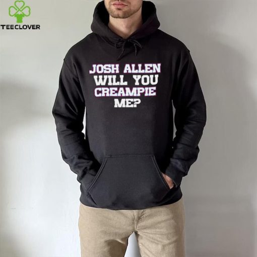 Josh Allen Will You Creampie Me Josh Allen T Shirt