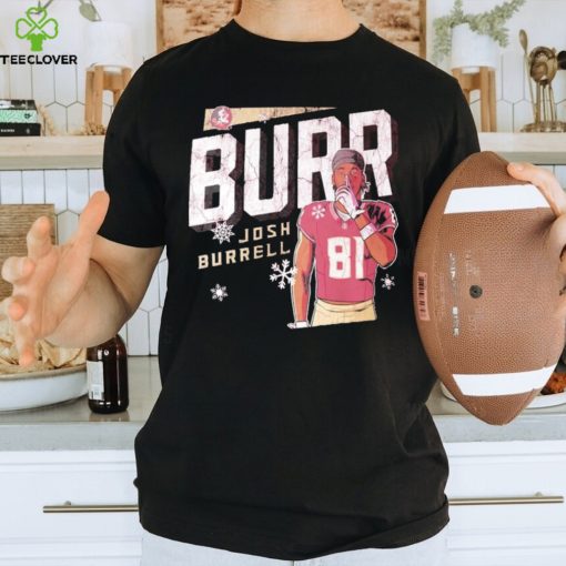 Josh Brrr Burrell shirt, hoodie, sweater and tank top