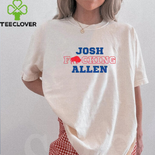 Josh Fcking Allen Buffalo Bills Shirt