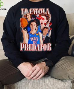 Josh Giddey to catch a Predator hoodie, sweater, longsleeve, shirt v-neck, t-shirt