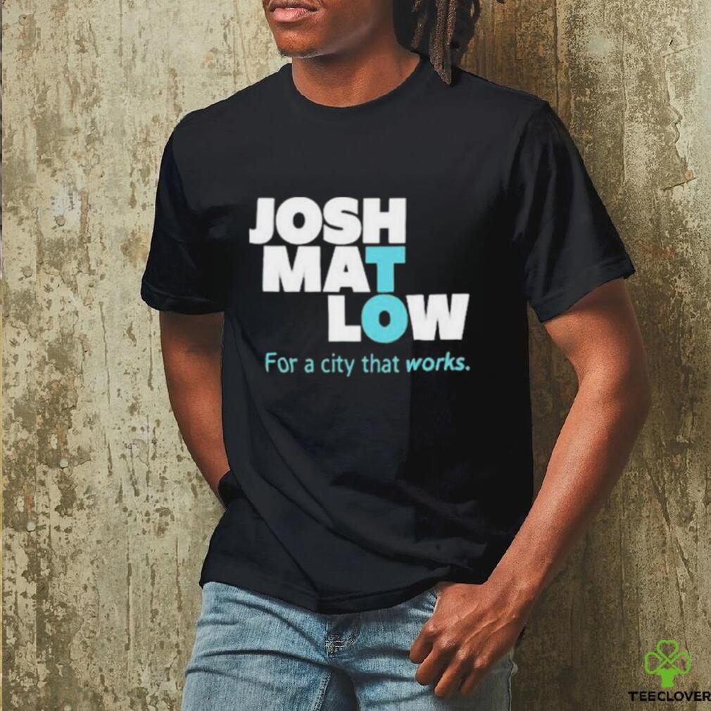 Josh Mat Low For A City That Works Shirt Josh Mat Low For A City That Works Shirt