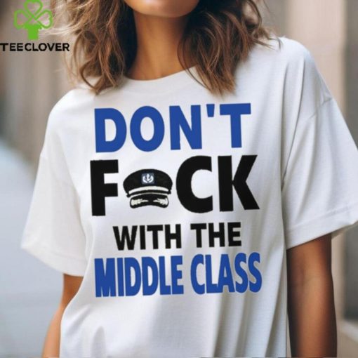 Joshua Block Don’t Fuck With The Middle Class t hoodie, sweater, longsleeve, shirt v-neck, t-shirt