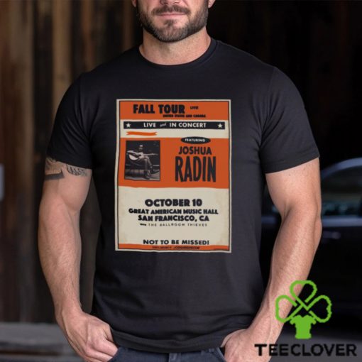 Joshua Radin The Ballroom Thieves October 10 2023 Great American Music Hall San Francisco T shirt