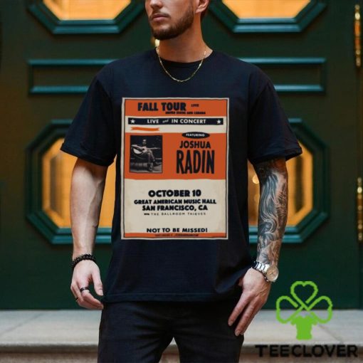 Joshua Radin The Ballroom Thieves October 10 2023 Great American Music Hall San Francisco T shirt