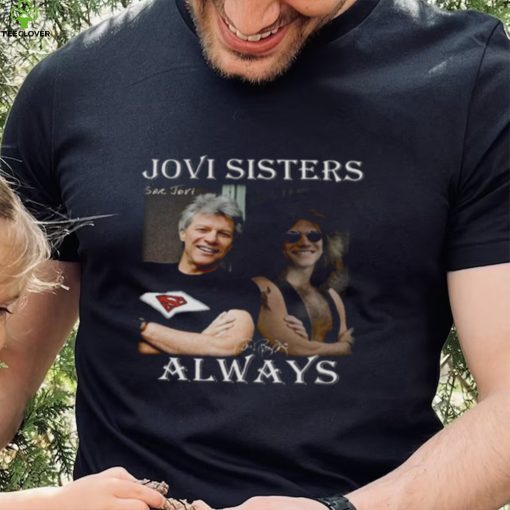 Jovi Sisters Always Bon Jovi shirt
