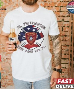 Jr Firefighter Keep Back 300 Ft Shirt 1 Jr Firefighter Keep Back 300 Ft Shirt