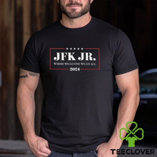 Jrkenny69303 Jfk Jr Where We Go One We Go All 2024 Shirt