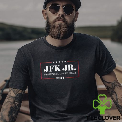 Jrkenny69303 Jfk Jr Where We Go One We Go All 2024 Shirt