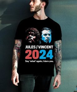 Jules Vincent 2024 Say What Again I Dare You Phony Campaign T Shirt
