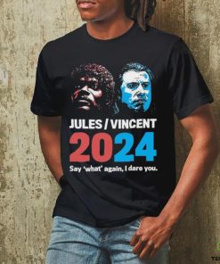 Jules Vincent 2024 Say What Again I Dare You Phony Campaign T Shirt