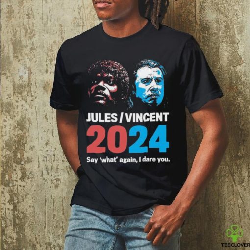 Jules Vincent 2024 Say What Again I Dare You Phony Campaign T Shirt