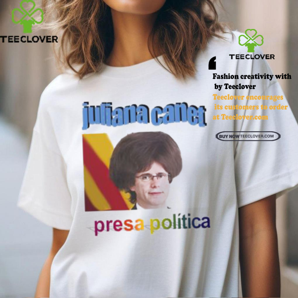 Juliana Canet Presa Politica Shirt Juliana Canet Presa Politica Shirt