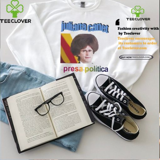 Juliana Canet Presa Politica Shirt