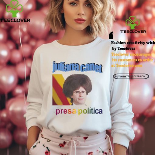 Juliana Canet Presa Politica Shirt